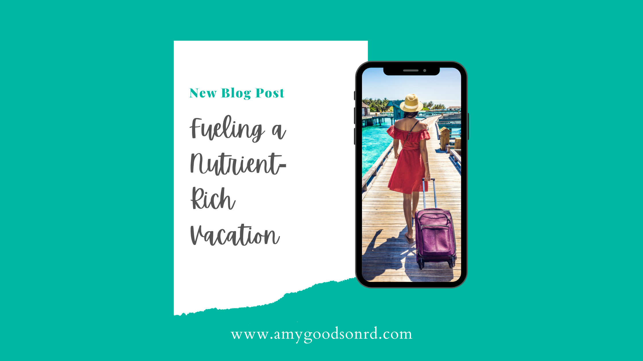 Fueling a Nutrient-Rich Vacation – Amy Goodson RD