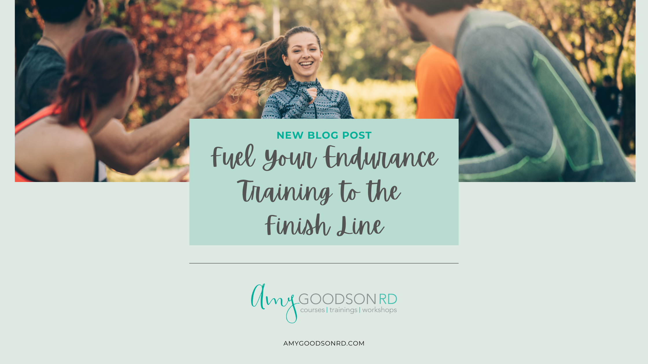 Fuel Your Endurance Training to the Finish Line! – Amy Goodson RD