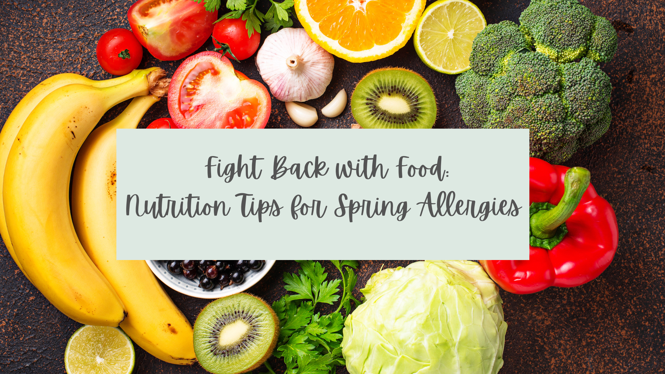 Fight Back with Food: Nutrition Tips for Spring Allergies – Amy Goodson RD